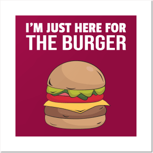 i'm just here for the burger Posters and Art